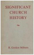 SIGNIFICANT CHURCH HIST di Rc Milburn edito da CASEMATE ACADEMIC