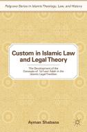 Custom in Islamic Law and Legal Theory di Ayman Shabana edito da Palgrave Macmillan
