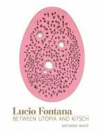 Lucio Fontana di Anthony White edito da Mit Press Ltd