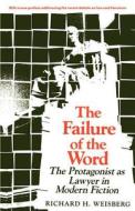 The Failure of the Word - The Progtagonist as Lawyer in Modern Fiction di Richard H. Weisberg edito da Yale University Press