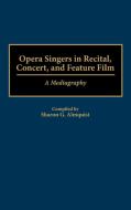 Opera Singers in Recital, Concert, and Feature Film di Sharon G. Almquist edito da Greenwood Press