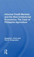 Informal Credit Markets And The New Institutional Economics di Sagrario L Floro edito da Taylor & Francis Ltd