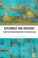 Diplomacy And Ideology di Alexander Stagnell edito da Taylor & Francis Ltd