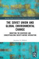 The Soviet Union And Global Environmental Change di Jonathan D. Oldfield edito da Taylor & Francis Ltd