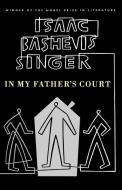 In My Father's Court di Isaac Bashevis Singer edito da NOONDAY PR