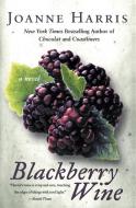 Blackberry Wine di Joanne Harris edito da HARPERCOLLINS