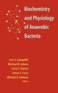 Biochemistry and Physiology of Anaerobic Bacteria di W. E. B. Du Bois, Lars G. Ljungdahl, Michael W. W. Adams edito da Springer New York