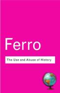 The Use and Abuse of History di Marc Ferro edito da Taylor & Francis Ltd