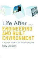 Life After...engineering And Built Environment di Sally Longson edito da Taylor & Francis Ltd