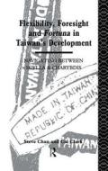 Flexibility, Foresight And Fortuna In Taiwan's Development di Steve Chan, Cal Clark edito da Taylor & Francis Ltd