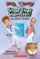 Stop That Hamster! di Abby Klein edito da Blue Sky Press (AZ)