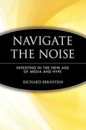Navigate the Noise di Richard Bernstein edito da John Wiley & Sons