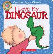 Lovemeez: I Love My Dinosaur di Caroline Jayne Church edito da Scholastic Us