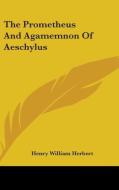 The Prometheus And Agamemnon Of Aeschylus edito da Kessinger Publishing, Llc