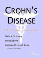 Crohns Disease - A Medical Dictionary Bibliography And Annotated Research Guide To Internet References edito da Icon Group International