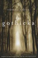 Gothicka: Vampire Heroes, Human Gods, and the New Supernatural di Victoria Nelson edito da HARVARD UNIV PR