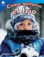 Cómo Quitarse El Frío (Staying Warm) di Elizabeth Austin edito da TEACHER CREATED MATERIALS