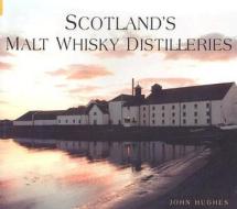 Scotland's Malt Whisky Distilleries di John Hughes edito da Tempus Publishing, Limited