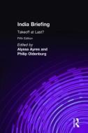 India Briefing di Alyssa Ayres, Philip Oldenburg edito da Taylor & Francis Ltd
