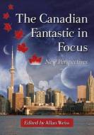 The Canadian Fantastic in Focus edito da McFarland