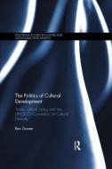 The Politics of Cultural Development di Ben (University of Portsmouth Garner edito da Taylor & Francis Inc
