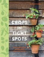 Crops in Tight Spots di Alex Mitchell edito da Octopus Publishing Group
