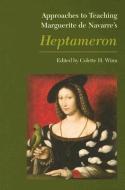 Approaches to Teaching Marguerite de Navarre's Heptameron edito da Modern Language Association
