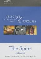 Selective Exposures in Orthopaedic Surgery: The Spine di Eeric Truumees edito da American Academy of Orthopaedic Surgeons