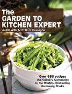 The Garden To Kitchen Expert di Judith Wills, D. G. Hessayon edito da Transworld Publishers Ltd