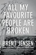 All My Favourite People Are Broken di Brent Jensen edito da LIGHTNING SOURCE INC
