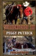 Surrendered III: Forgiveness di Peggy Patrick edito da LIGHTNING SOURCE INC