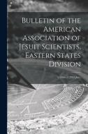 Bulletin of the American Association of Jesuit Scientists, Eastern States Division; v.28: no.2 (1951: Jan.) di Anonymous edito da LIGHTNING SOURCE INC