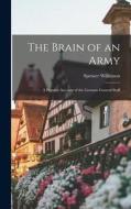 The Brain of an Army: A Popular Account of the German General Staff di Spenser Wilkinson edito da LEGARE STREET PR