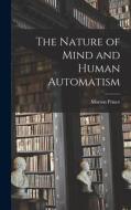 The Nature of Mind and Human Automatism di Morton Prince edito da LEGARE STREET PR