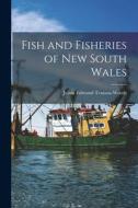 Fish and Fisheries of New South Wales di Julian Edmund Tenison-Woods edito da LEGARE STREET PR