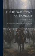 The Broad Stone of Honour: Or, the True Sense and Practice of Chivalry. the 1St Book, Godefridus di Kenelm Henry Digby edito da LEGARE STREET PR