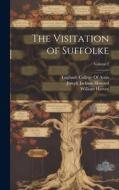 The Visitation of Suffolke; Volume 2 di Joseph Jackson Howard, William Harvey edito da LEGARE STREET PR