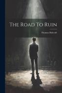 The Road To Ruin di Thomas Holcroft edito da LEGARE STREET PR