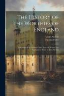 The History of the Worthies of England: Endeavoured by Thomas Fuller. New ed., With a few Explanatory Notes by John Nichols di Thomas Fuller, John Nichols edito da LEGARE STREET PR