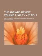 The Adriatic Review Volume 1, No. 2 - V. 2, No. 2 di Fan Stylian Noli edito da Rarebooksclub.com