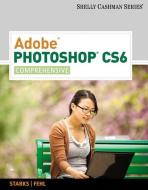 Adobe Photoshop CS6: Comprehensive di Joy L. Starks, Alec Fehl edito da COURSE TECHNOLOGY