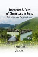 Transport & Fate of Chemicals in Soils di H. Magdi (Louisiana State University Selim edito da Taylor & Francis Ltd