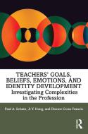 Teachers' Goals, Beliefs, Emotions, And Identity Development di Paul A. Schutz, Ji Hong, Dionne Cross Francis edito da Taylor & Francis Ltd