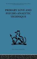 Primary Love and Psycho-Analytic Technique di Michael Balint edito da Routledge