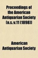 Proceedings Of The American Antiquarian di Society of American Antiquarian edito da General Books