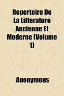 R Pertoire De La Litt Rature Ancienne Et di Anonymous edito da General Books