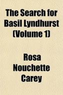 The Search For Basil Lyndhurst Volume 1 di Rosa Nouchette Carey edito da General Books