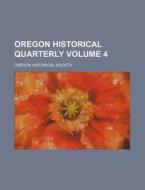 The Oregon Historical Quarterly Volume di Oregon Historical Society edito da Rarebooksclub.com