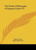 The Positive Philosophy of Auguste Comte V2 di Auguste Comte edito da Kessinger Publishing