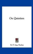 On Quietism di R. P. Aug Poulan edito da Kessinger Publishing